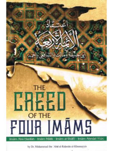 The Creed of the Four Imaams: Imaam Abu Hanifah, Imaam Maalik, Imaam ash-Shaafi'ee, Imaam Ahmad The Creed of the Four Imaams: Imaam Abu Hanifah, Imaam Maalik, Imaam ash-Shaafi'ee, Imaam Ahmad