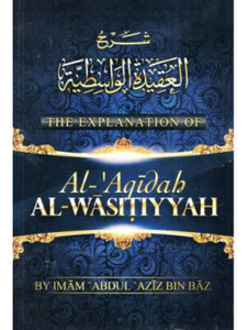 The Explanation of al-'Aqeedah al-Waasitiyyah The Explanation of al-'Aqeedah al-Waasitiyyah