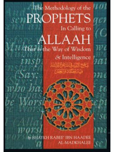 The Methodology of the Prophets in Calling to Allaah The Methodology of the Prophets in Calling to Allaah