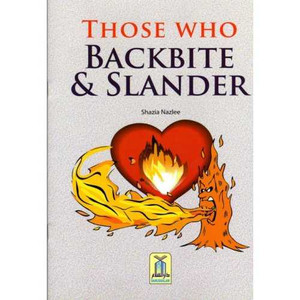 Those Who Backbite and Slander By Shazia Nazlee Those Who Backbite and Slander By Shazia Nazlee
