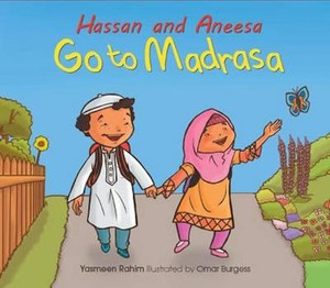 HASSAN AND ANEESA GO TO MADRASA HASSAN AND ANEESA GO TO MADRASA
