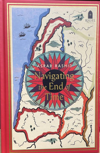 NAVIGATING THE END OF TIME  Author: ASRAR RASHID NAVIGATING THE END OF TIME  Author: ASRAR RASHID