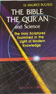 THE BIBLE THE QUR’AN AND SCIENCE THE BIBLE THE QUR’AN AND SCIENCE