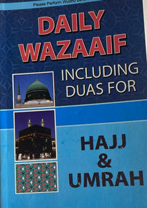 DAILY WAZAAIF INCLUDING DUAS FOR HAjj & UMRAH DAILY WAZAAIF INCLUDING DUAS FOR HAjj & UMRAH