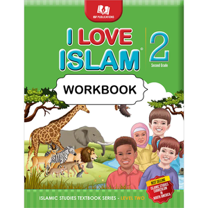I Love Islam Workbook: Level 2 (Second Edition) I Love Islam Workbook: Level 2 (Second Edition)