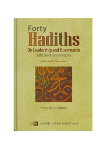 Forty Hadiths on Leadership and Governance Forty Hadiths on Leadership and Governance