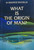 What Is The Origin Of Man
