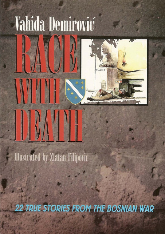 Race with Death: 22 True Stories from the Bosnian War