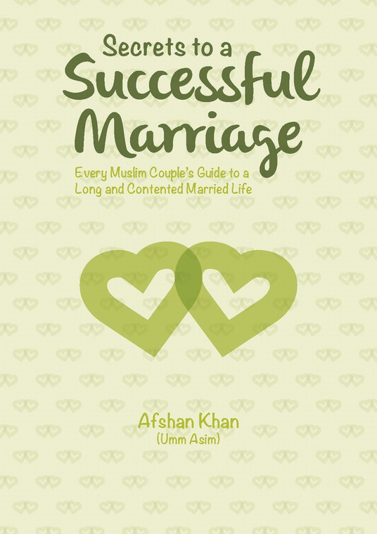 Secrets to a Successful Marriage: Every Muslim Couple_s Guide to a Long and Contented Married Life