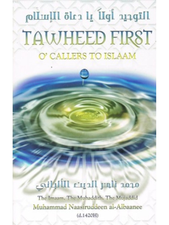 Tawheed First O' Callers to Islaam