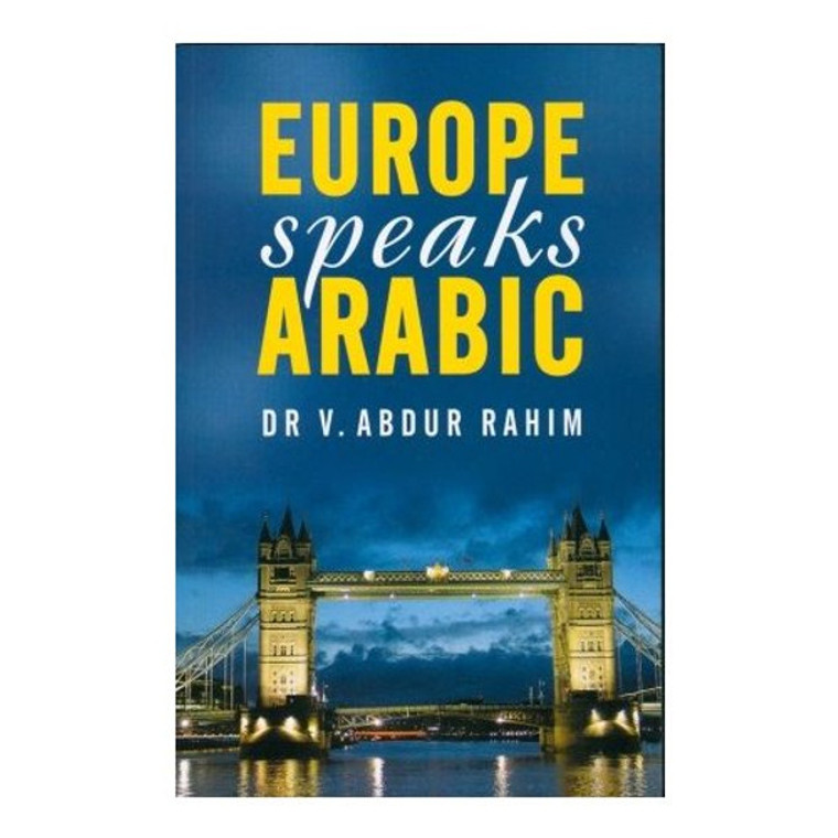 Europe Speaks Arabic By Dr. V. Abdur Rahim