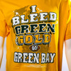 "I Bleed Green & Gold, Go Green Bay" Gold T-Shirt