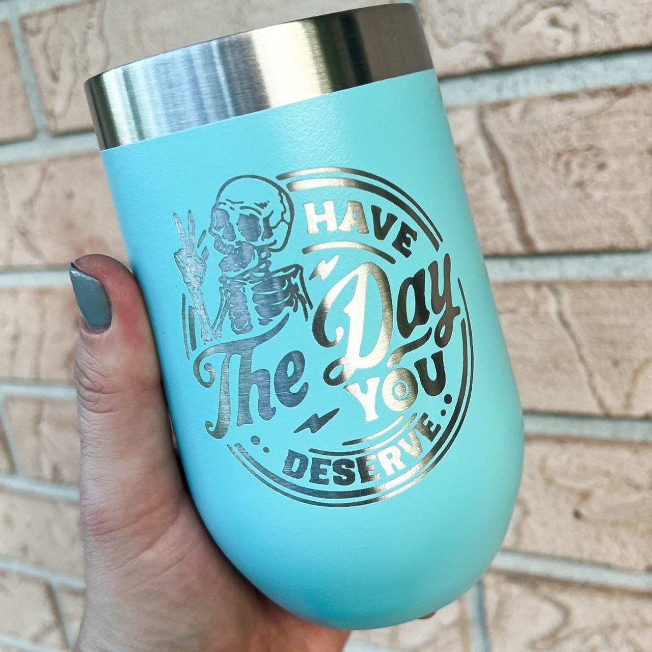 Have The Day You Deserve Travel Mug