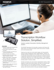 Dictated. Documented. Improved efficiency with our
transcription solutions.
Transcription Kit AS-9000
Stereo Headset E-102
Footswitch RS31H
Professional Transcription Software
HID footswitch RS31H
Configurable & ergonomic
USB foot pedal with 4 buttons
Easy control of transcription software (play, stop, rewind etc.)
Extremely durable and long USB cable (2.5 m)
Perfect ergonomics for any shoe size – Extra wide centre pedal
Centre or top pedal can be locked
HID keyboard mode (optional)
Keyboard shortcuts support (e.g. “Ctrl + Alt + P” or “Alt + 1”)
Multimedia keys support
Full compatibility with Olympus’ dictation management software
Nonslip mat to keep it in place
* Examle-settings fully customizable
Under-the-chin head phone
(stereo) E-102
Perfect to put on and off without destroying the haircut
Comfortable to wear even over hours
Speech optimized sound quality
3.5mm ø mini-jack
Included Software
Olympus Dictation Management System
DSS Player for Mac**
Footswitch Configuration Tool (Windows & Mac) for pedal configuration in HID keyboard mode
** Features vary to ODMS Dictated. Documented. Improved efficiency with our
transcription solutions.
Transcription Kit AS-9000
Stereo Headset E-102
Footswitch RS31H
Professional Transcription Software
HID footswitch RS31H
Configurable & ergonomic
USB foot pedal with 4 buttons
Easy control of transcription software (play, stop, rewind etc.)
Extremely durable and long USB cable (2.5 m)
Perfect ergonomics for any shoe size – Extra wide centre pedal
Centre or top pedal can be locked
HID keyboard mode (optional)
Keyboard shortcuts support (e.g. “Ctrl + Alt + P” or “Alt + 1”)
Multimedia keys support
Full compatibility with Olympus’ dictation management software
Nonslip mat to keep it in place
* Examle-settings fully customizable
Under-the-chin head phone
(stereo) E-102
Perfect to put on and off without destroying the haircut
Comfortable to wear even over hours
Speech optimized sound quality
3.5mm ø mini-jack
Included Software
Olympus Dictation Management System
DSS Player for Mac**
Footswitch Configuration Tool (Windows & Mac) for pedal configuration in HID keyboard mode
** Features vary to ODMS