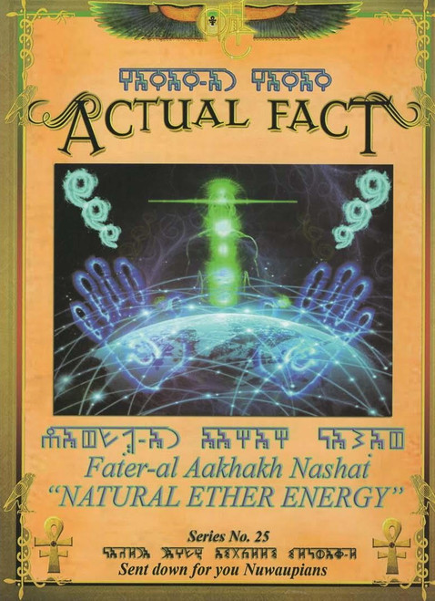 Actual Fact #25 "Natural Ether Energy" 