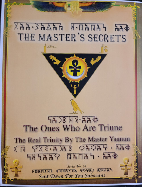 The Master's Secrets # 28 "The Ones Who Are Triune The Real Trinity By The Master Yaanun 