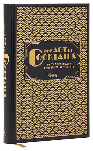 The Art of Cocktails: By the Legendary Bartender at the Ritz