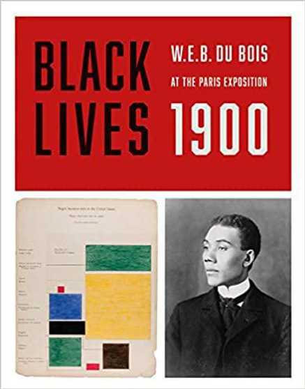 Black Lives 1900: W.E.B DuBois at the Paris Exposition