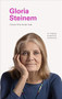 Gloria Steinem: I Know This to be True