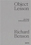 Object Lesson: On the Influence of Richard Benson