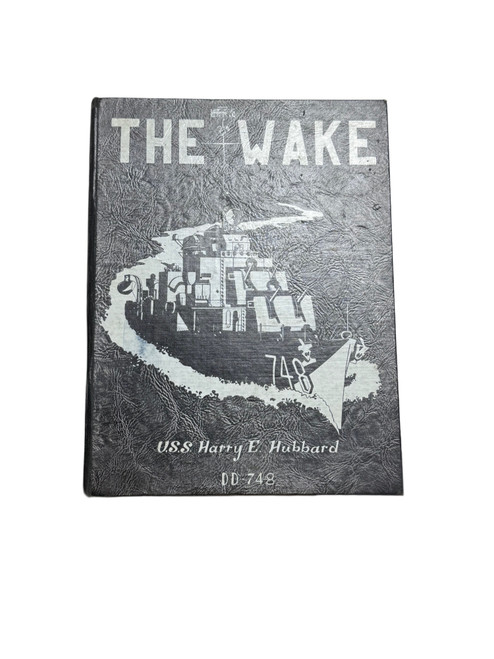 RARE-"THE WAKE" - U.S.S. HARRY E. HUBBARD ( DD-748) CRUISE BOOK RARE-"THE WAKE" - U.S.S. HARRY E. HUBBARD ( DD-748) CRUISE BOOK