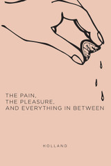 The Pain, the Pleasure, and Everything in Between
