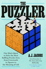 The Puzzler: One Man's Quest to Solve the Most Baffling Puzzles Ever, from Crosswords to Jigsaws to