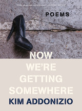 Now We're Getting Somewhere: Poems