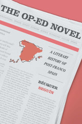 The Op-Ed Novel: A Literary History of Post-Franco Spain