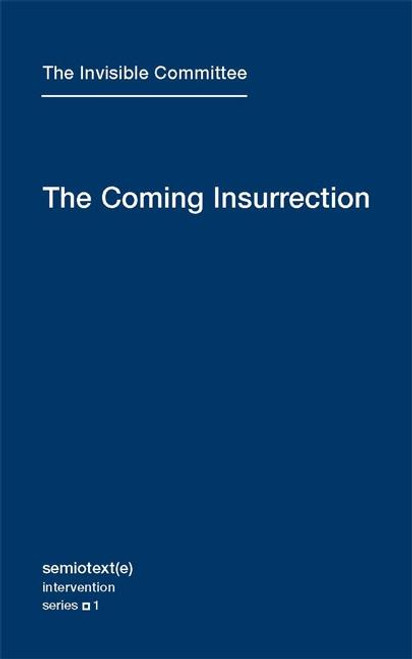 The Coming Insurrection (Semiotext(e) / Intervention)