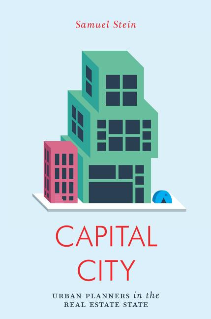 Capital City: Gentrification and the Rise of the Real Estate State
