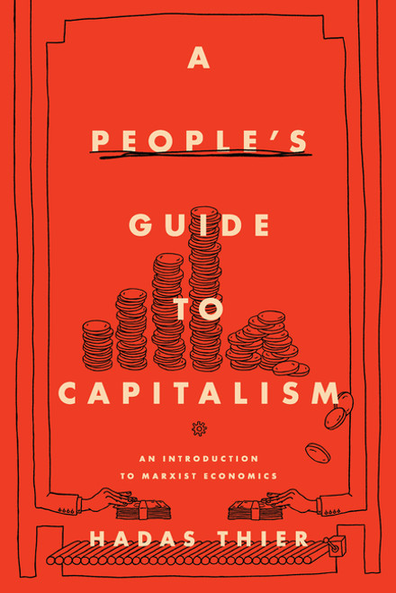 A People's Guide to Capitalism: An Introduction to Marxist Economics