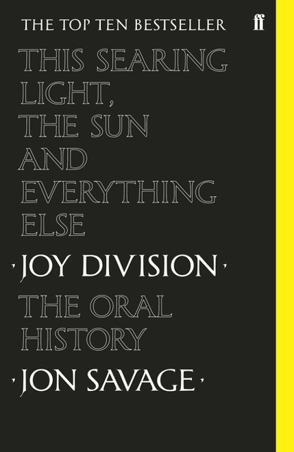 This Searing Light, The Sun and Everything Else: Joy Division: The Oral History