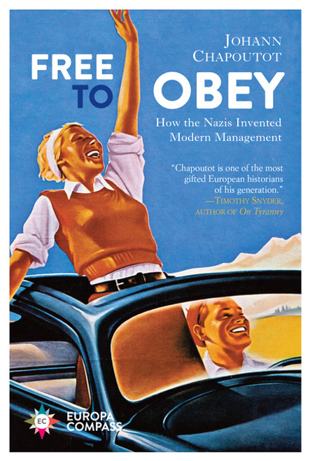 Free to Obey: How the Nazis Invented Modern Management