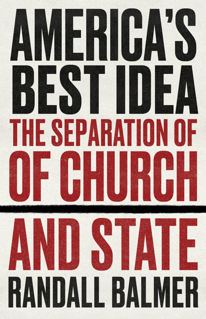 America’s Best Idea: The Separation of Church and State America’s Best Idea: The Separation of Church and State