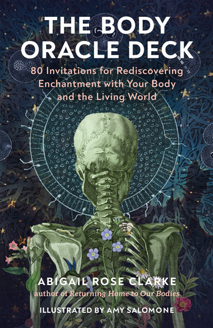 Body Oracle Deck: 80 Invitations for Rediscovering Enchantment with Your Body and the Living World