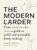 The Modern Larder: From Anchovies to Yuzu, a Guide to Artful and Attainable Home Cooking