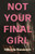 Not Your Final Girl