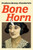 Bone Horn: A Novel
