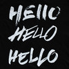 Hello Hello Hello