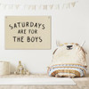 Saturdays Are For The Boys Saturdays Are For The Boys