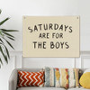 Saturdays Are For The Boys Saturdays Are For The Boys