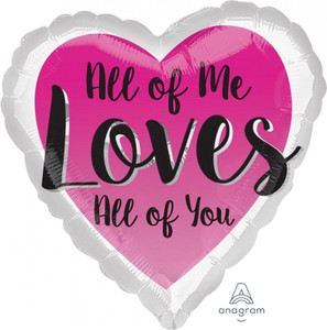 All Of Me Loves All Of You Foil Balloon - 45cm