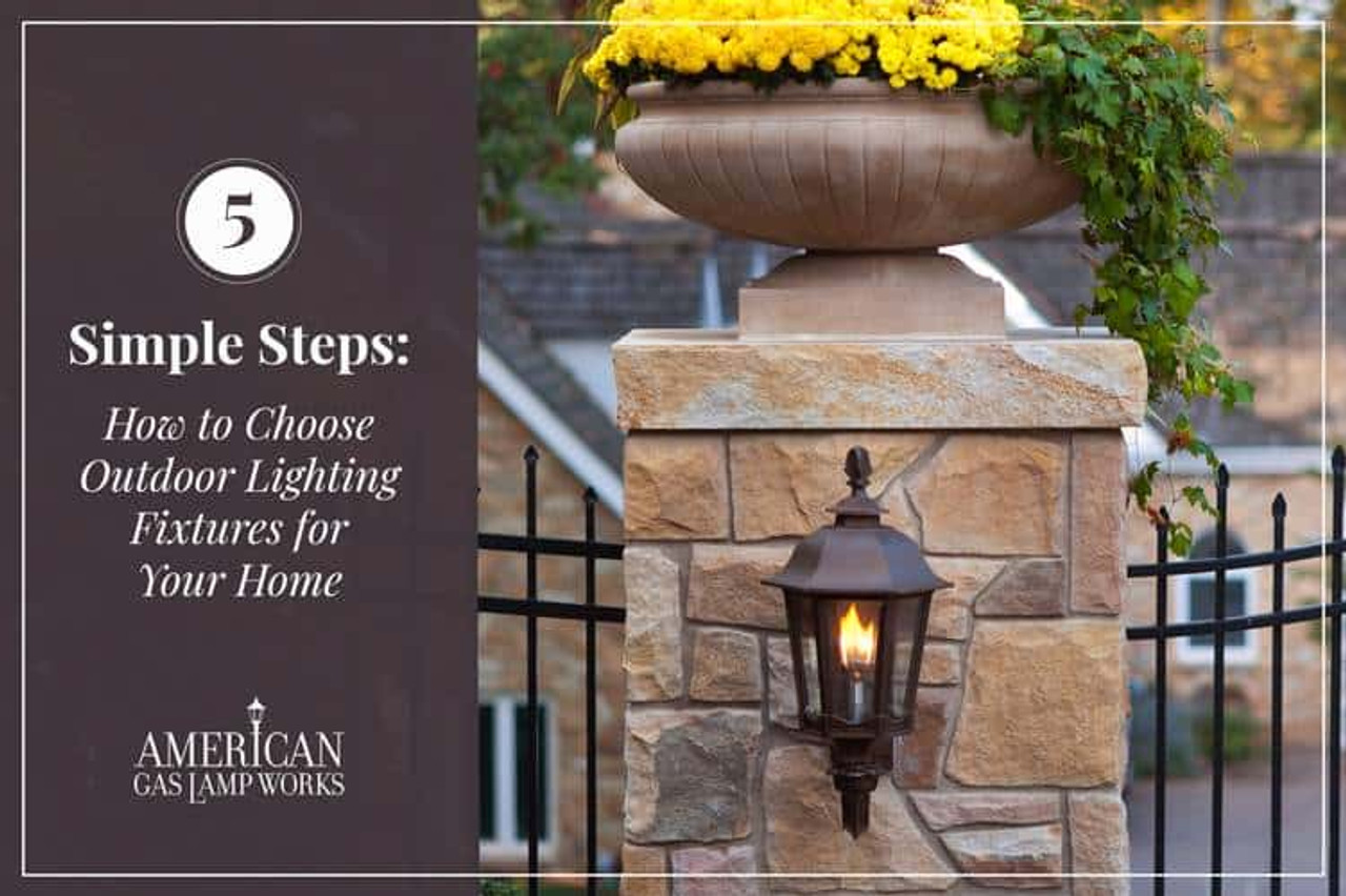 5 Steps For Choosing Outdoor Lighting Fixtures 5 Steps For Choosing Outdoor Lighting Fixtures