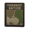 Terrorist Baptism PVC Morale Patch