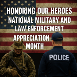 Honoring Our Heroes: Celebrating National Military and Law Enforcement Appreciation Month