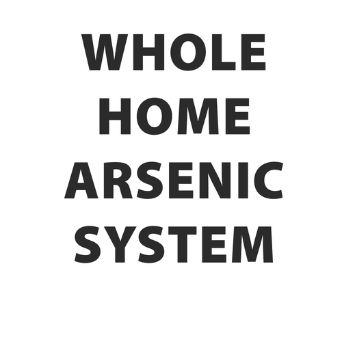 Whole Home Arsenic System