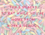 Top 5 Candies (and recipes) to Eat While You're Home from Work & School