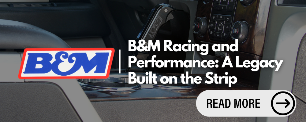 B&M Racing and Performance: A Legacy Built on the Strip