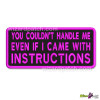 YOU COULDNT HANDLE ME EVEN IF I CAME WITH INSTRUCTIONS FUNNY EMBROIDERED PATCH IRON ON BIKER BADGE PINK LADIES